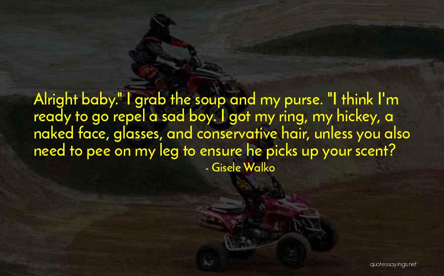 Baby I Need You Now Quotes By Gisele Walko Baby I Need You Now Quotes By Gisele Walko