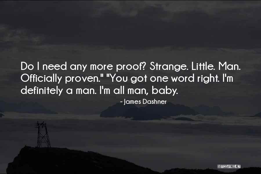 Baby I Need You Now Quotes By James Dashner Baby I Need You Now Quotes By James Dashner