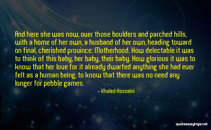 Baby I Need You Now Quotes By Khaled Hosseini Baby I Need You Now Quotes By Khaled Hosseini