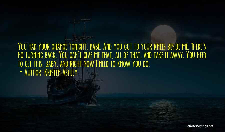 Baby I Need You Now Quotes By Kristen Ashley