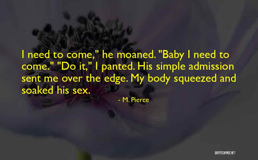 Baby I Need You Now Quotes By M. Pierce