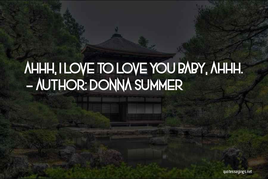 Baby I Really Love You Quotes By Donna Summer