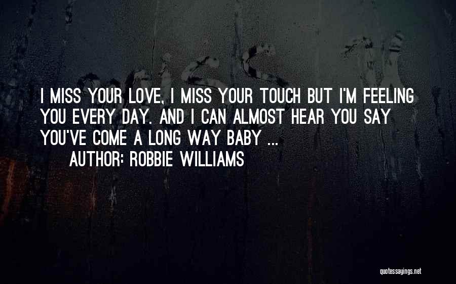 Baby I Really Love You Quotes By Robbie Williams