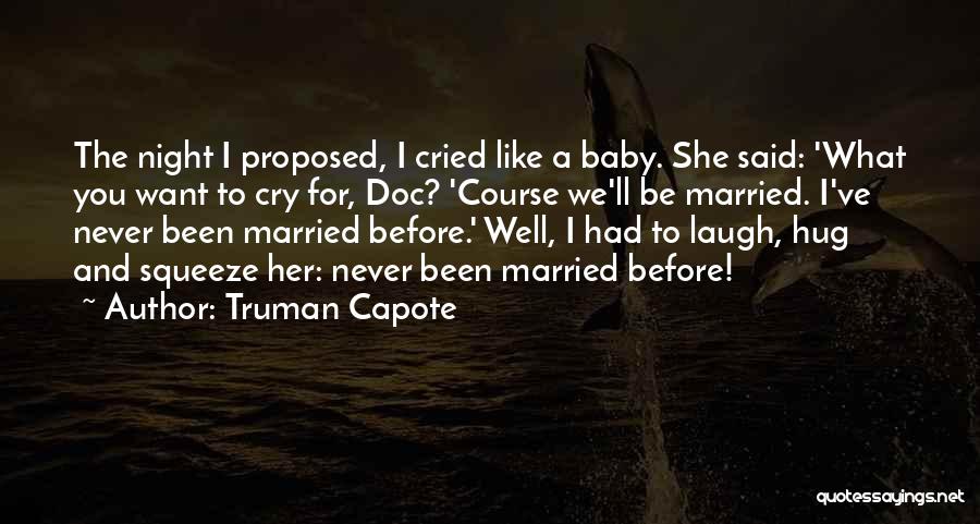Baby I Will Never Let You Go Quotes By Truman Capote