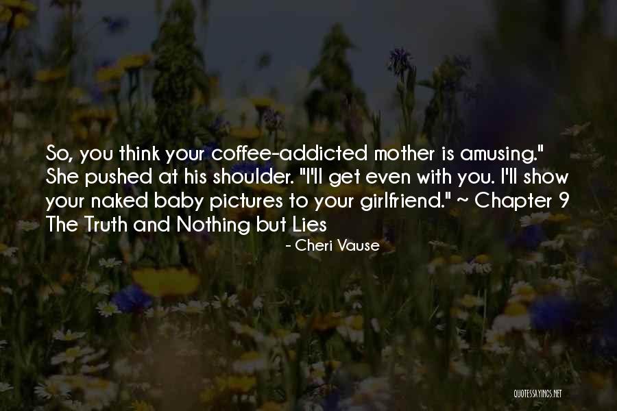 Baby I'm Addicted Quotes By Cheri Vause