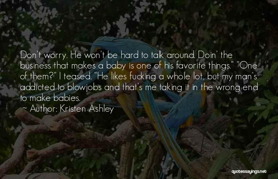 Baby I'm Addicted Quotes By Kristen Ashley