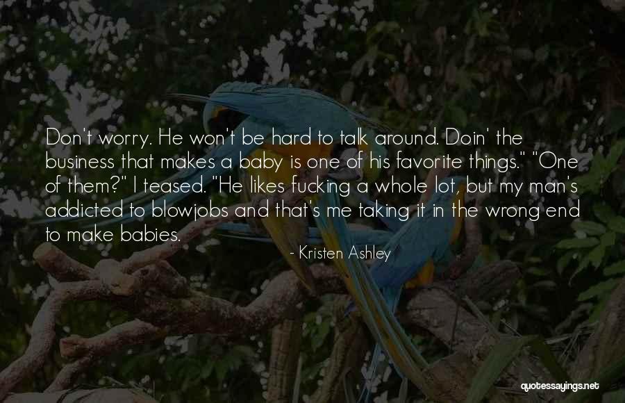 Baby I'm Addicted Quotes By Kristen Ashley