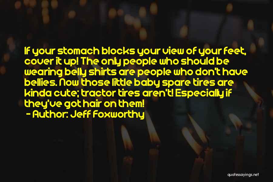 Baby In Belly Quotes By Jeff Foxworthy