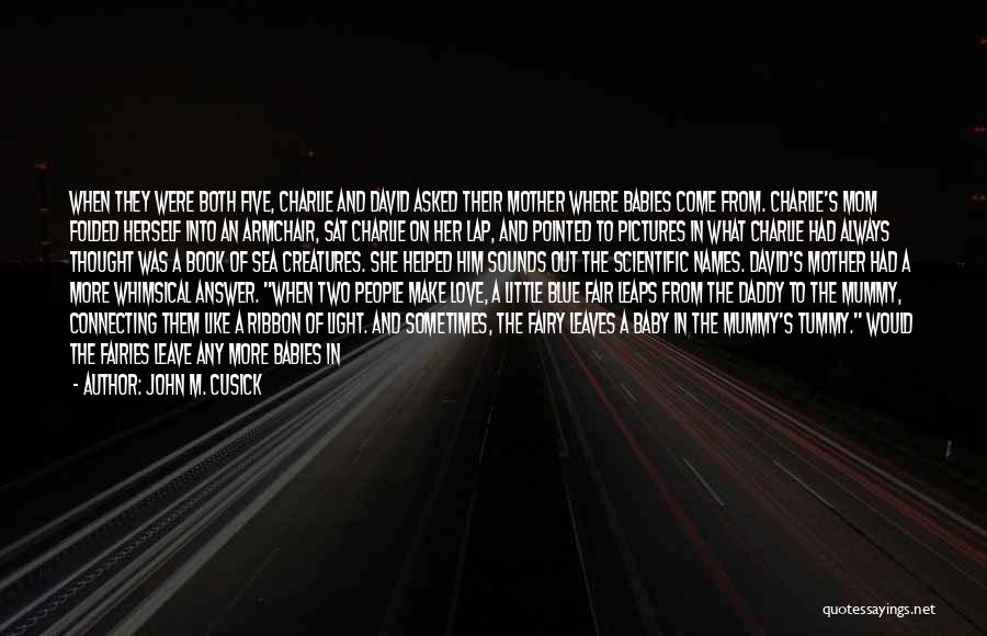 Baby In My Tummy Quotes By John M. Cusick Baby In My Tummy Quotes By John M. Cusick