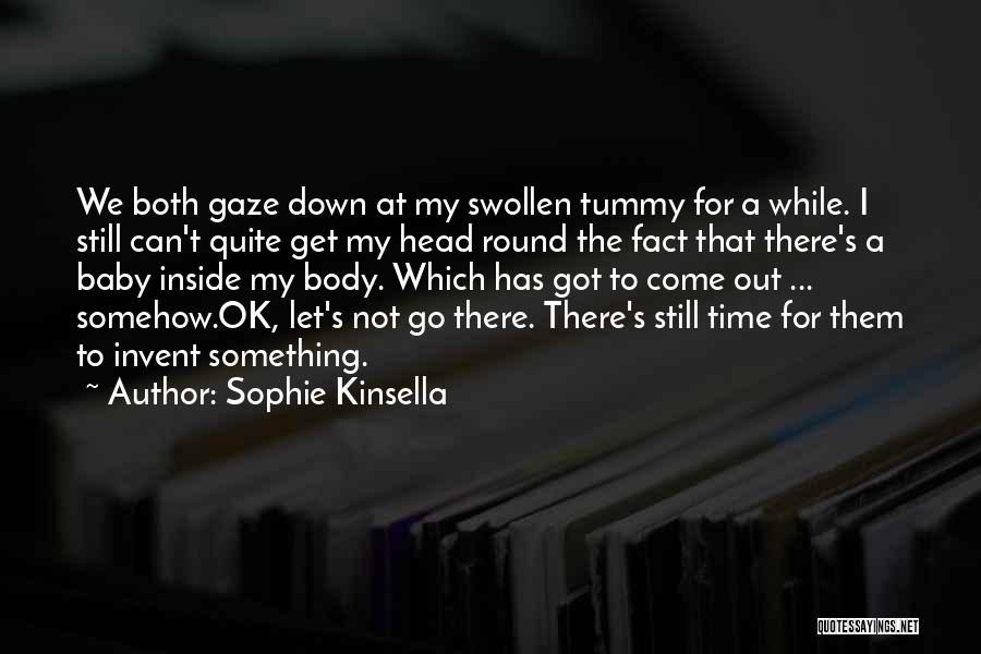 Baby In My Tummy Quotes By Sophie Kinsella