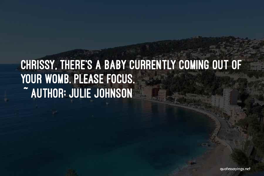 Baby In My Womb Quotes By Julie Johnson
