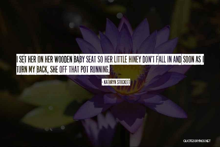 Baby In Pot Quotes By Kathryn Stockett Baby In Pot Quotes By Kathryn Stockett