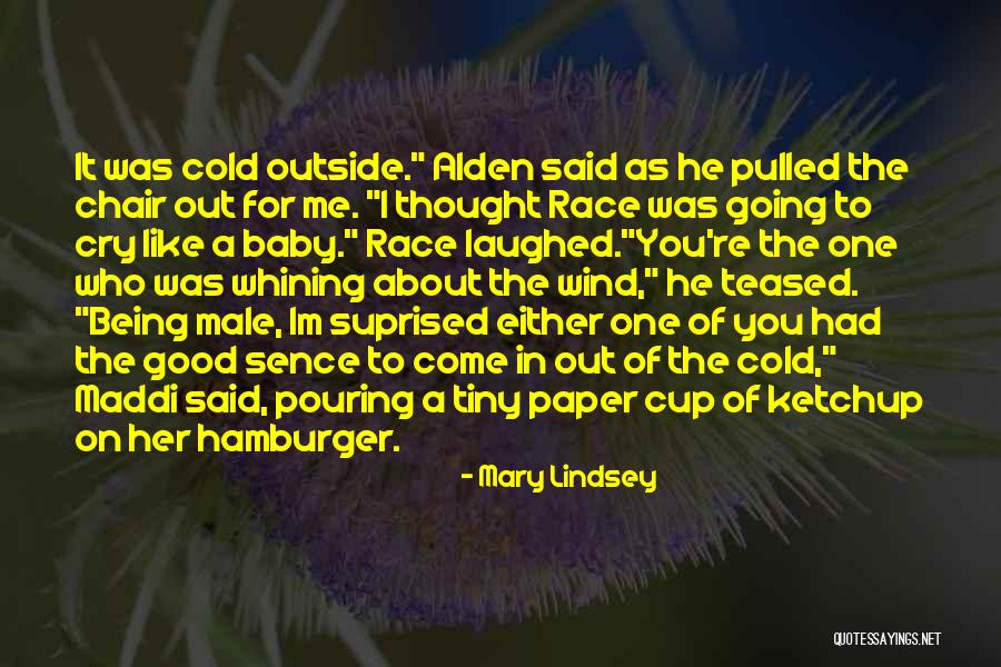 Baby It's Cold Quotes By Mary Lindsey Baby It's Cold Quotes By Mary Lindsey