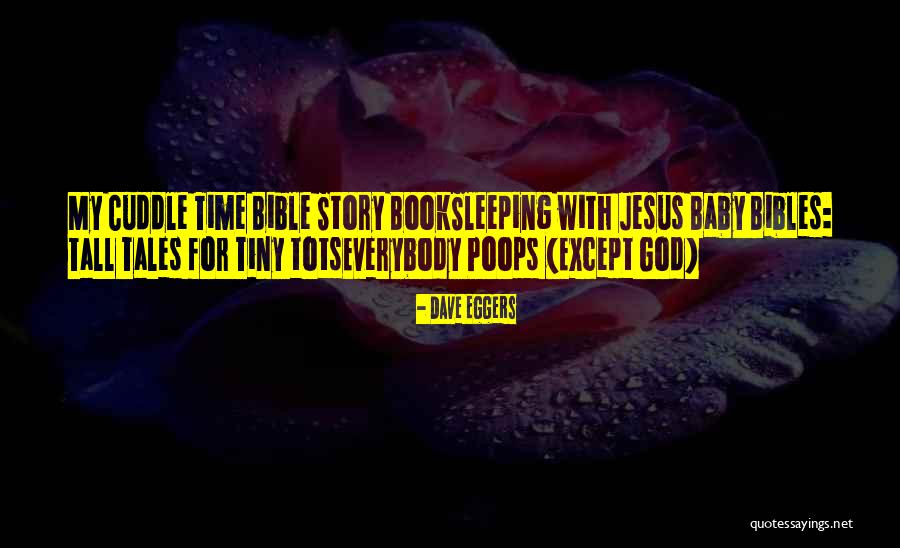 Baby Jesus Quotes By Dave Eggers Baby Jesus Quotes By Dave Eggers