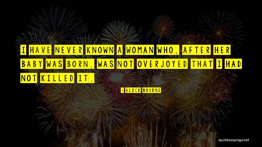 Baby Killed Quotes By Aleck Bourne Baby Killed Quotes By Aleck Bourne