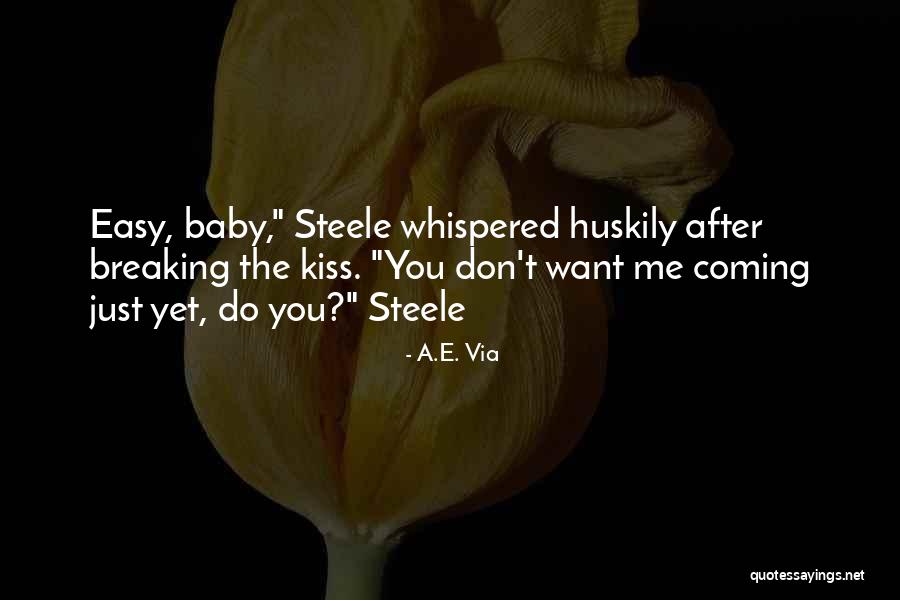 Baby Kiss Me Quotes By A.E. Via