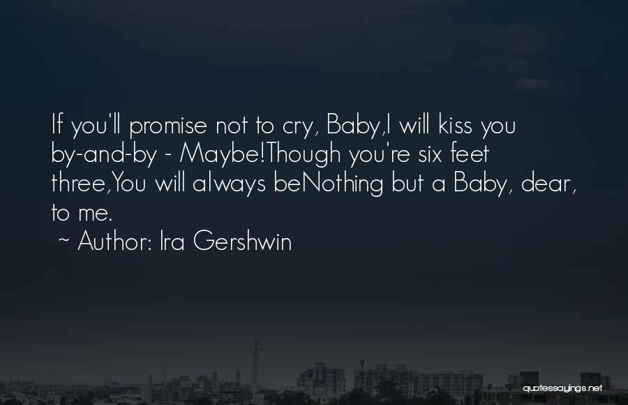 Baby Kiss Me Quotes By Ira Gershwin