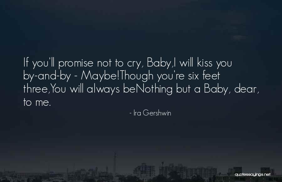 Baby Kiss Me Quotes By Ira Gershwin