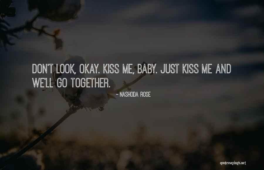 Baby Kiss Me Quotes By Nashoda Rose