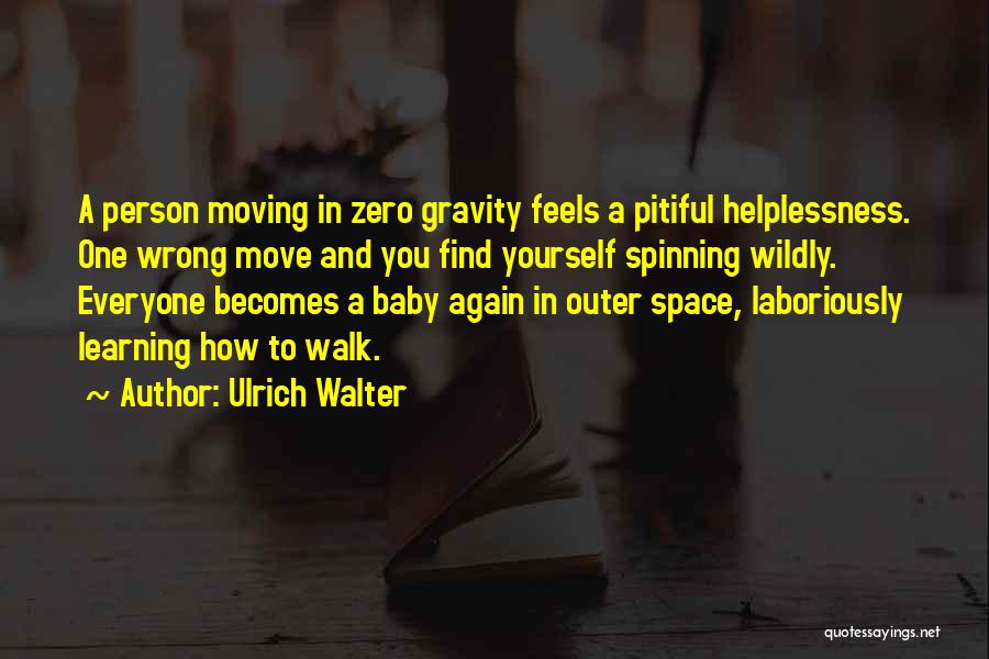Baby Learning To Walk Quotes By Ulrich Walter