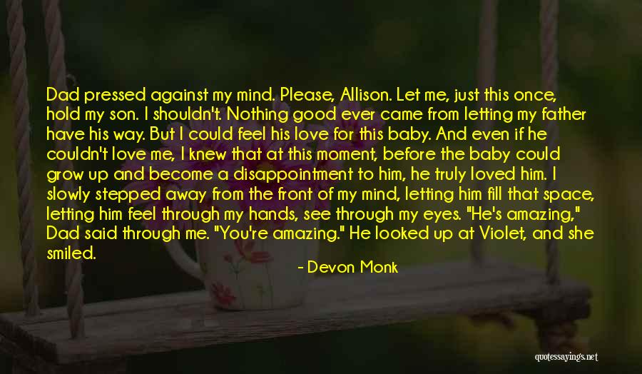 Baby Let Me Love You Quotes By Devon Monk