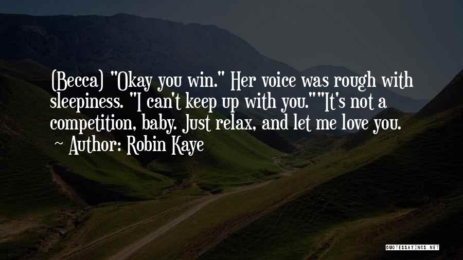 Baby Let Me Love You Quotes By Robin Kaye