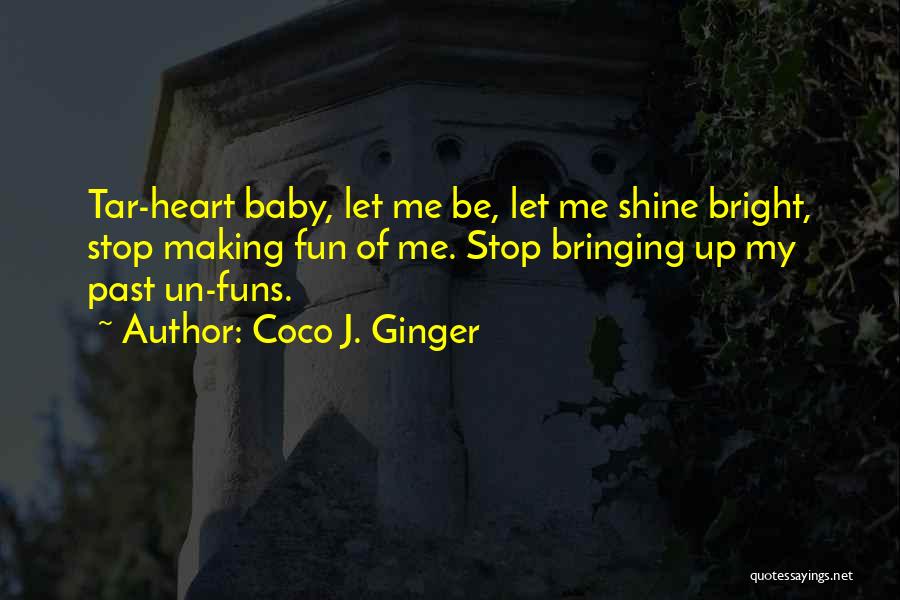 Baby Let Me Quotes By Coco J. Ginger