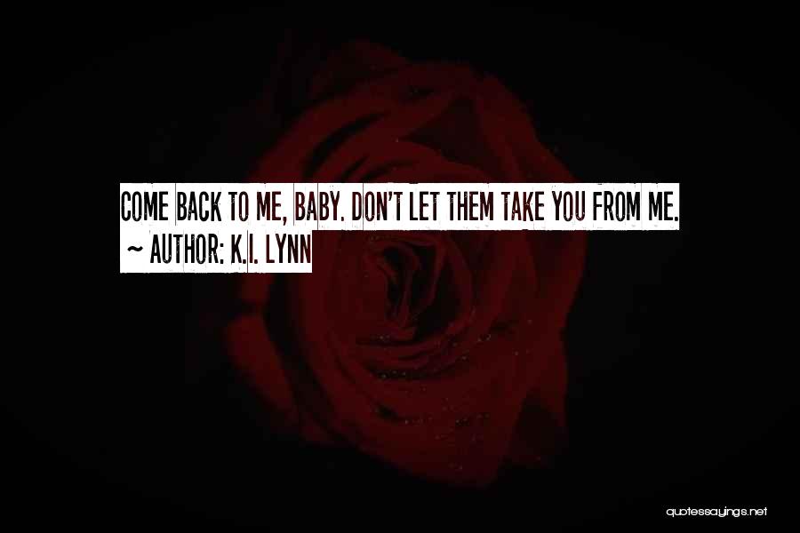 Baby Let Me Quotes By K.I. Lynn