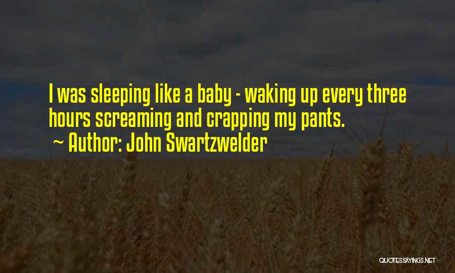 Baby Like Quotes By John Swartzwelder
