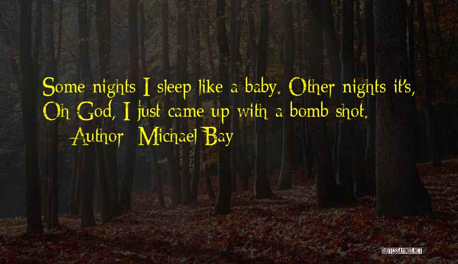 Baby Like Quotes By Michael Bay