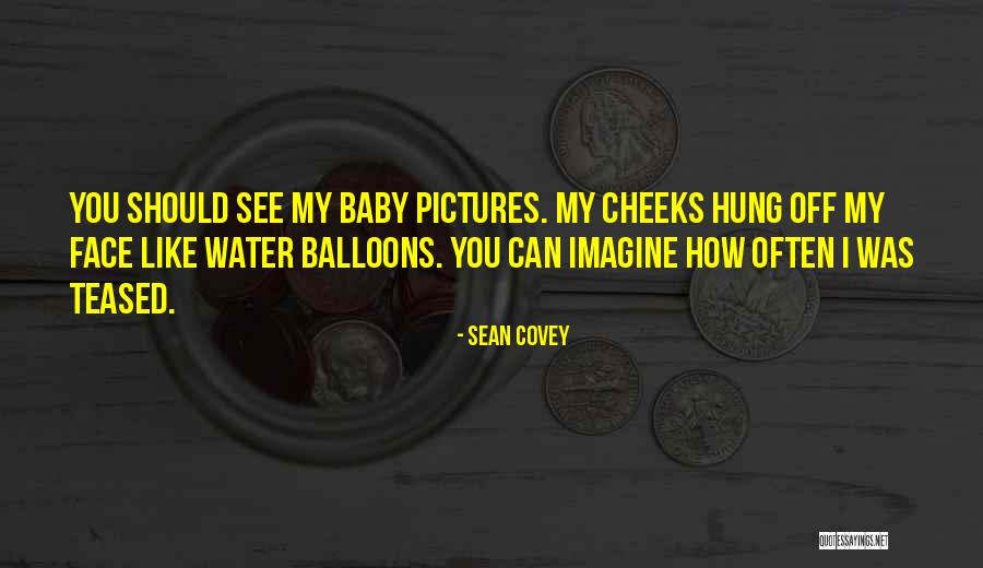 Baby Like Quotes By Sean Covey