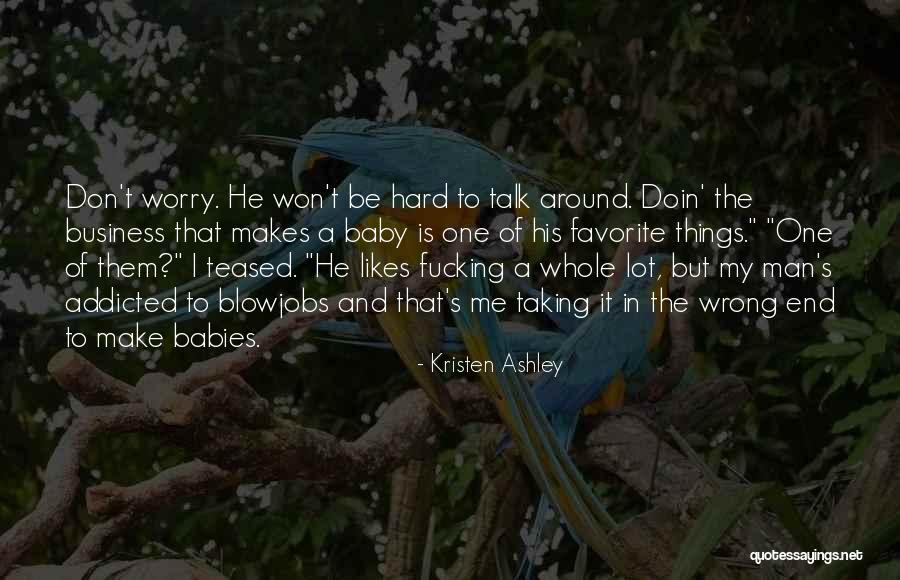 Baby Likes Quotes By Kristen Ashley Baby Likes Quotes By Kristen Ashley