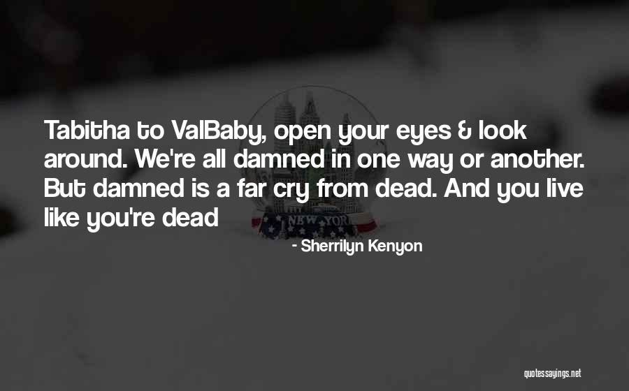 Baby Look Into My Eyes Quotes By Sherrilyn Kenyon Baby Look Into My Eyes Quotes By Sherrilyn Kenyon