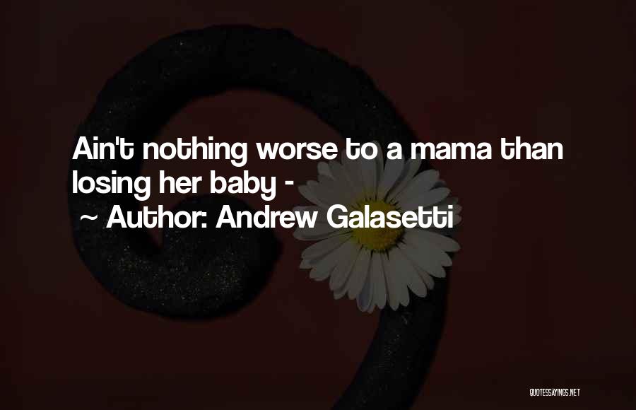 Baby Loss Quotes By Andrew Galasetti