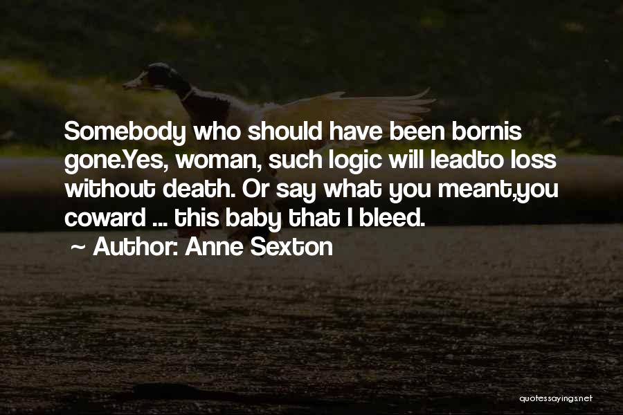 Baby Loss Quotes By Anne Sexton