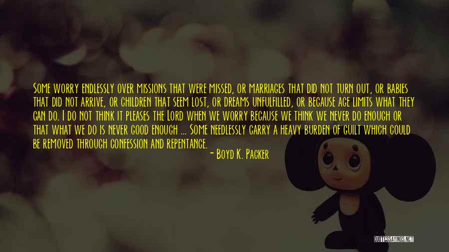 Baby Lost Quotes By Boyd K. Packer Baby Lost Quotes By Boyd K. Packer
