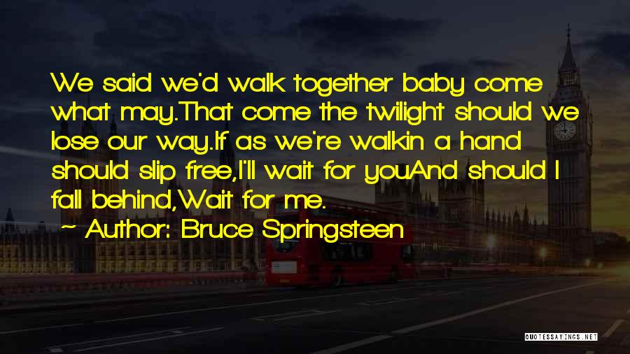 Baby Love Me Quotes By Bruce Springsteen