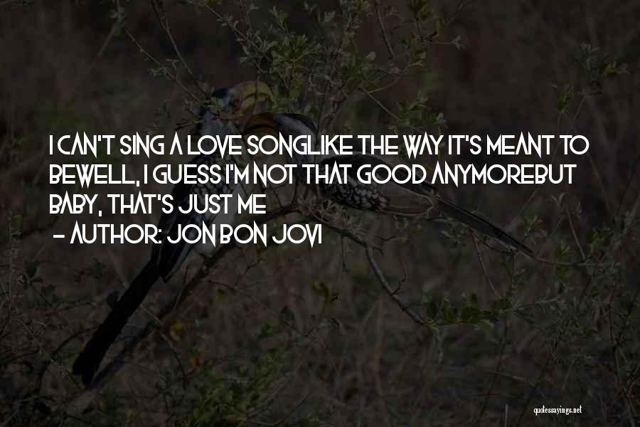 Baby Love Me Quotes By Jon Bon Jovi