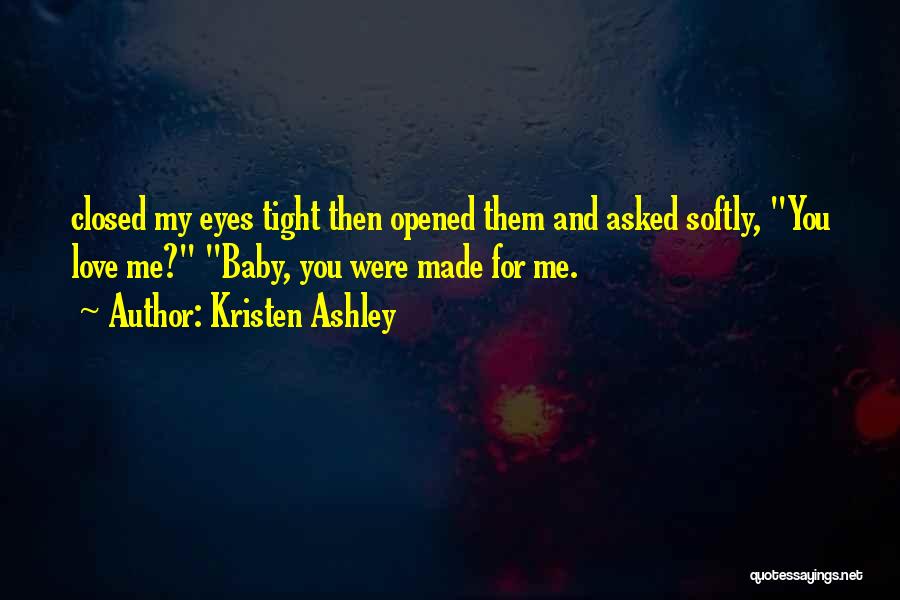 Baby Love Me Quotes By Kristen Ashley