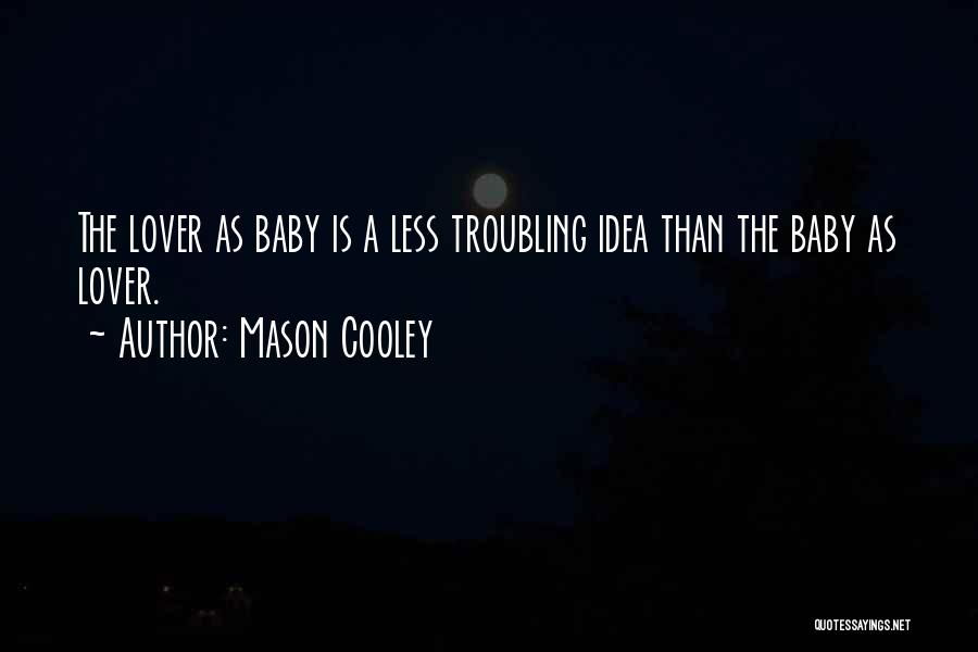 Baby Lover Quotes By Mason Cooley