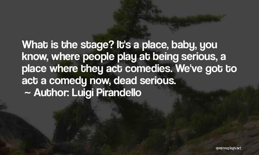 Baby Luigi Quotes By Luigi Pirandello