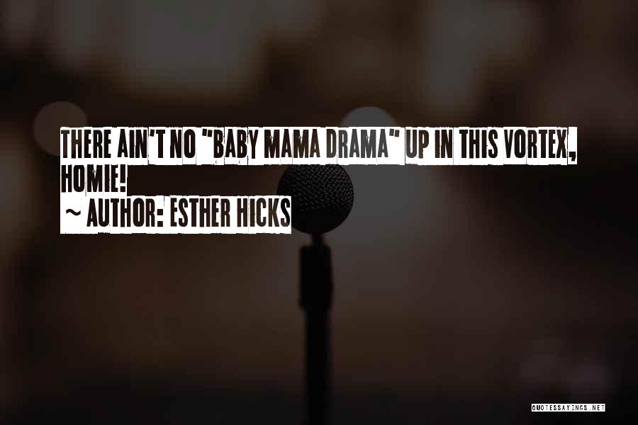 Baby Mama Drama Quotes By Esther Hicks