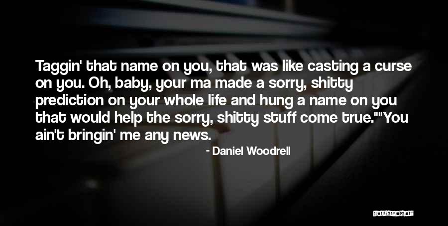 Baby Name Quotes By Daniel Woodrell Baby Name Quotes By Daniel Woodrell