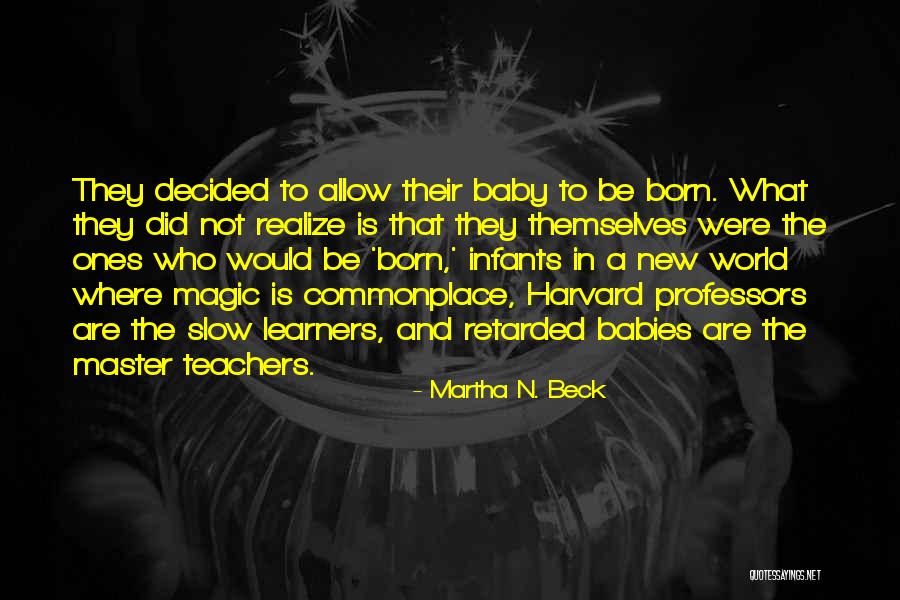 Baby Not Born Yet Quotes By Martha N. Beck