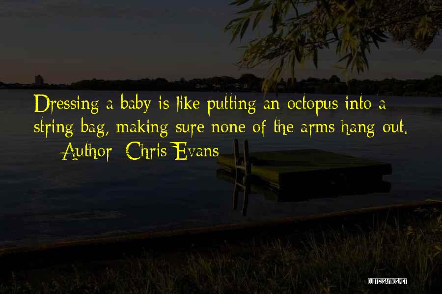 Baby Octopus Quotes By Chris Evans