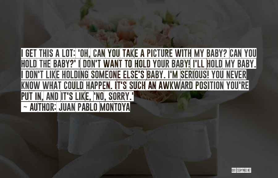 Baby On The Way Picture Quotes By Juan Pablo Montoya