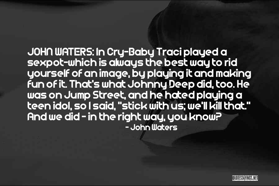 Baby Playing Quotes By John Waters