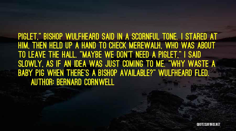 Baby Please Don't Leave Me Quotes By Bernard Cornwell