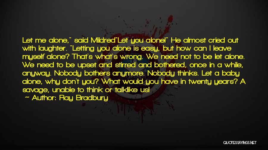 Baby Please Don't Leave Me Quotes By Ray Bradbury