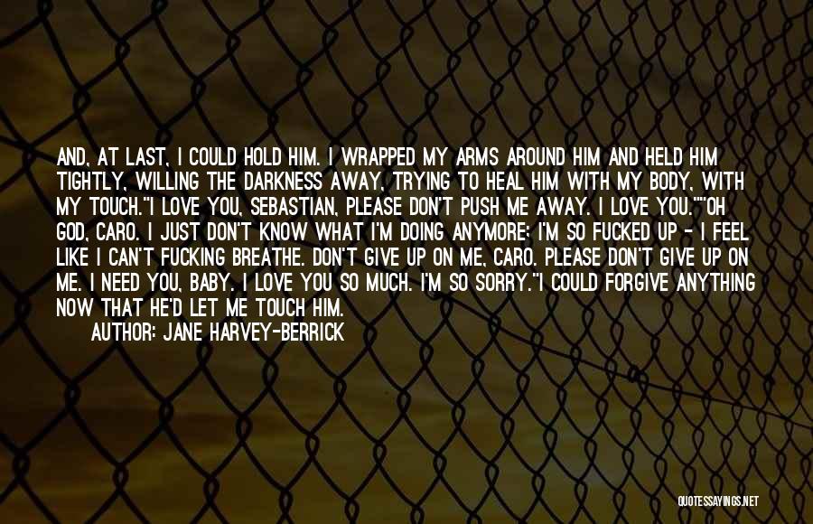 Baby Please Forgive Me Quotes By Jane Harvey-Berrick